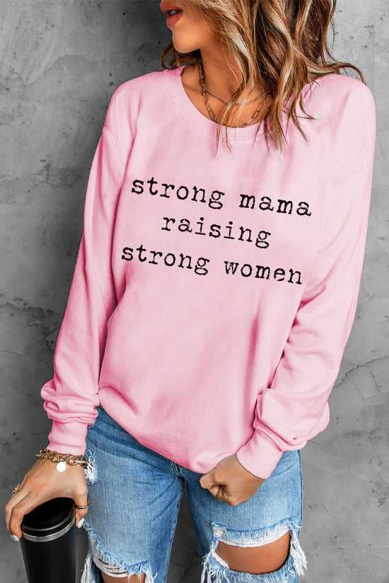 Strong Mama Raising Strong Women Graphic Sweatshirt